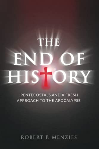 End of History: Pentecostals and a Fresh Approach to the Apocalypse