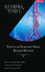 Vascular Surgery Oral Board Review: Behind The Knife Premium