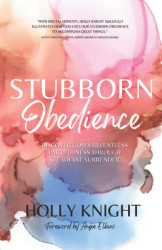 tubborn Obedience: Discover God's Relentless Faithfulness Through
