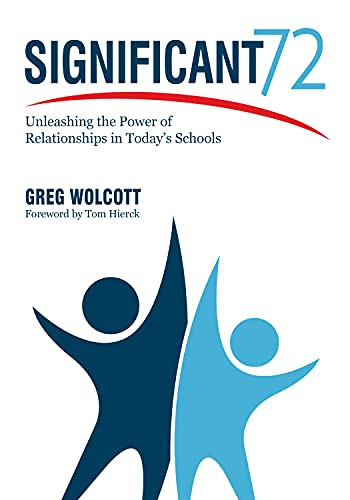 Significant 72: Unleashing the Power of Relationships in Today's Schools