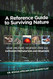 Reference Guide to Surviving Nature: Outdoor Preparation and Remedies