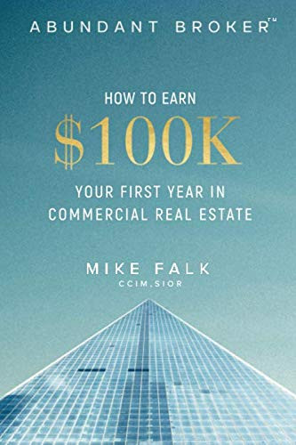 Abundant Broker: How to Earn $100k Your First Year in Commercial Real Estate