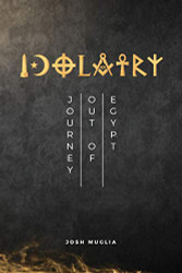Idolatry: Journey out of Egypt