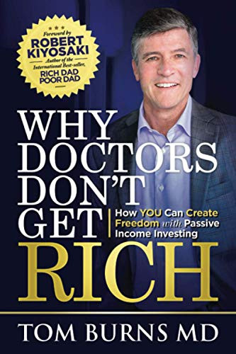 Why Doctors Don't Get Rich: How YOU Can Create Freedom with