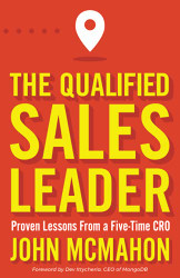 Qualified Sales Leader: Proven Lessons from a Five Time CRO