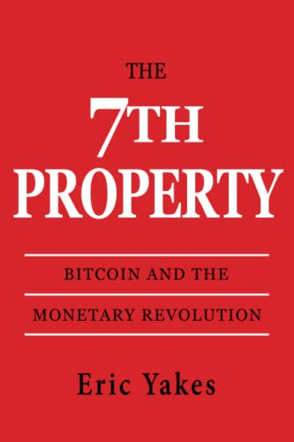 7th Property: Bitcoin and the Monetary Revolution
