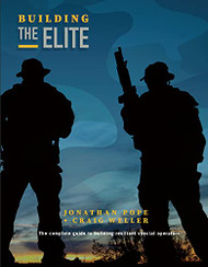Building the Elite: The Complete Guide to Building Resilient Special Operators