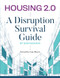 Housing 2.0: A Disruption Survival Guide