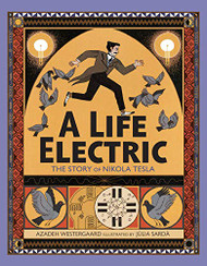 Life Electric: The Story of Nikola Tesla