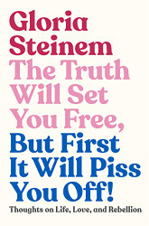 Truth Will Set You Free But First It Will Piss You Off!