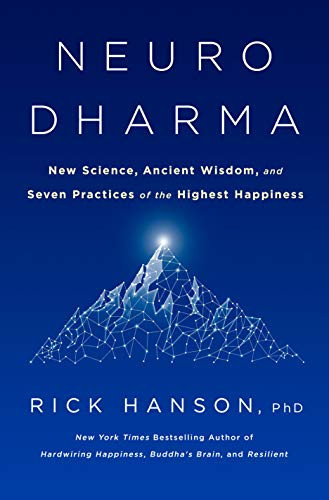 Neurodharma: New Science Ancient Wisdom and Seven Practices of