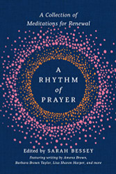 Rhythm of Prayer: A Collection of Meditations for Renewal