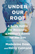 Under Our Roof: A Son's Battle for Recovery a Mother's Battle for Her Son