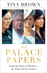 Palace Papers: Inside the House of Windsor--the Truth and the Turmoil