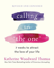 Calling in "The One" Revised and Expanded: 7 Weeks to Attract the
