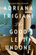 Good Left Undone: A Novel