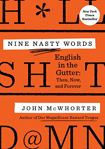 Nine Nasty Words: English in the Gutter: Then Now and Forever