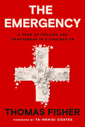 Emergency: A Year of Healing and Heartbreak in a Chicago ER