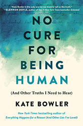No Cure for Being Human: