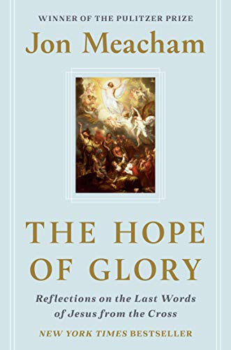Hope of Glory: Reflections on the Last Words of Jesus from the Cross