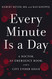 Every Minute Is a Day: A Doctor an Emergency Room and a City Under Siege