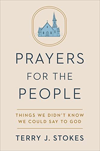 Prayers for the People: Things We Didn't Know We Could Say to God