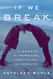 If We Break: A Memoir of Marriage Addiction and Healing