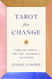Tarot for Change: Using the Cards for Self-Care Acceptance and Growth