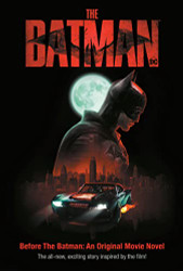 Before the Batman: An Original Movie Novel