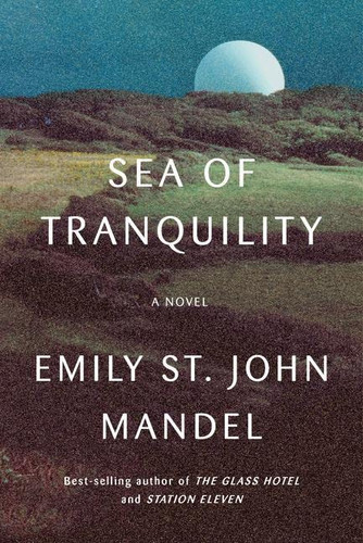 Sea of Tranquility: A novel