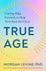 True Age: Cutting-Edge Research to Help Turn Back the Clock