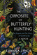 Opposite of Butterfly Hunting: The Tragedy and The Glory of Opposite of Butterfly Hunting: The Tragedy and The Glory of