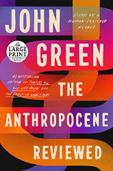 Anthropocene Reviewed: Essays on a Human-Centered Planet