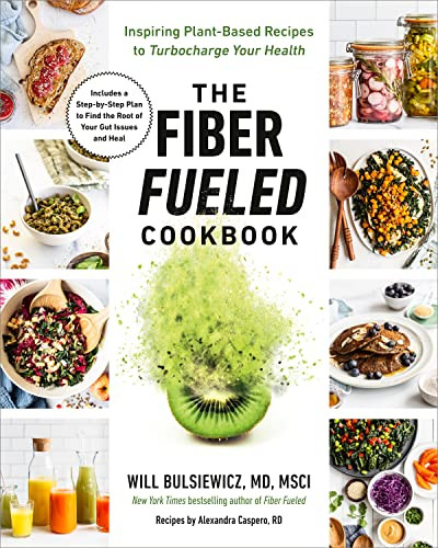 Fiber Fueled Cookbook: Inspiring Plant-Based Recipes to