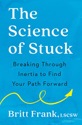 Science of Stuck: Breaking Through Inertia to Find Your Path Forward