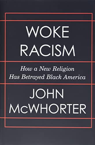 Woke Racism: How a New Religion Has Betrayed Black America