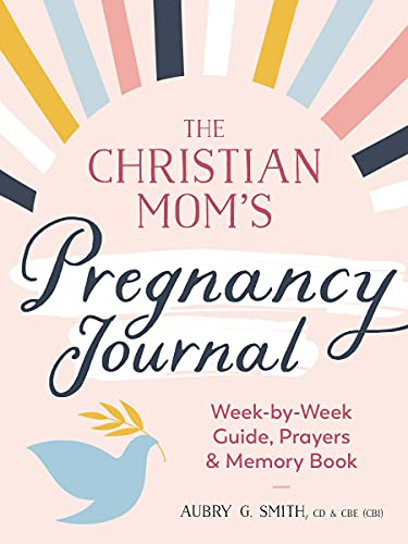 Christian Mom's Pregnancy Journal: Week-by-Week Guide