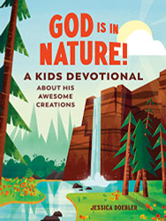 God Is in Nature!: A Kids Devotional About His Awesome Creations