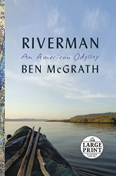 Riverman: An American Odyssey (Random House Large Print)