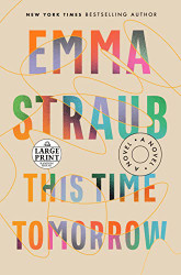 This Time Tomorrow: A Novel (Random House Large Print)