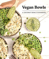 Vegan Bowls: A Coconut Bowls Cookbook