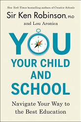 You Your Child and School: Navigate Your Way to the Best Education