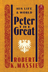 Peter the Great: His Life and World (Modern Library)