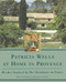 Patricia Wells at Home in Provence: Recipes Inspired By Her Farmhouse In France