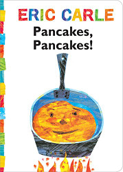 Pancakes Pancakes! (The World of Eric Carle)
