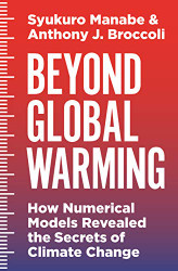 Beyond Global Warming: How Numerical Models Revealed the Secrets of Climate Change