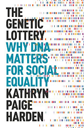 Genetic Lottery: Why DNA Matters for Social Equality