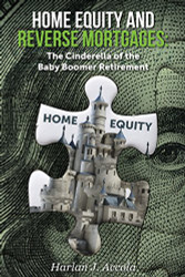 Home Equity and Reverse Mortgages: The Cinderella of the Baby Boomer Retirement