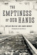 Emptiness of Our Hands: 47 Days on the Streets