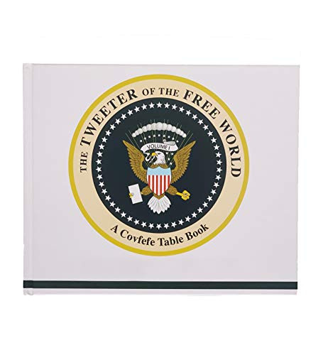 Tweeter Of The Free World - A Coffee Table Book -Donald Trumps Best Tweets